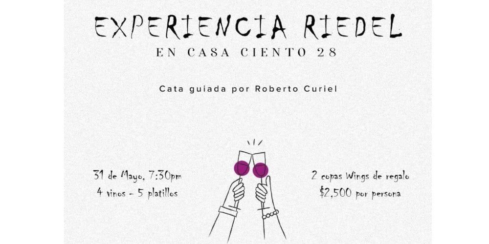 Experiencia Riedel en Casa Ciento 28: Una cata guiada por Roberto Curiel